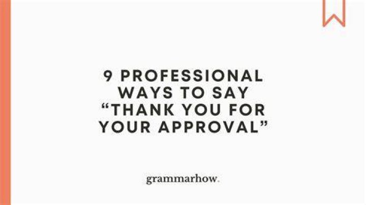 How do you say thank you for approval of request?
